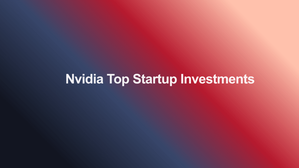 Nvidia Top Startup Investments