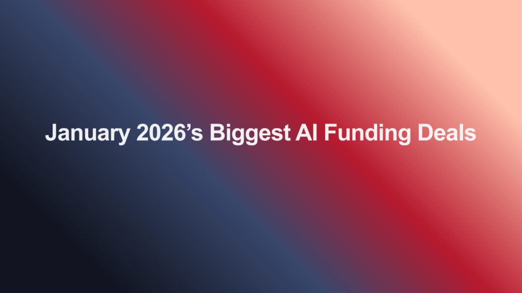 January 2026’s Biggest AI Funding Deals