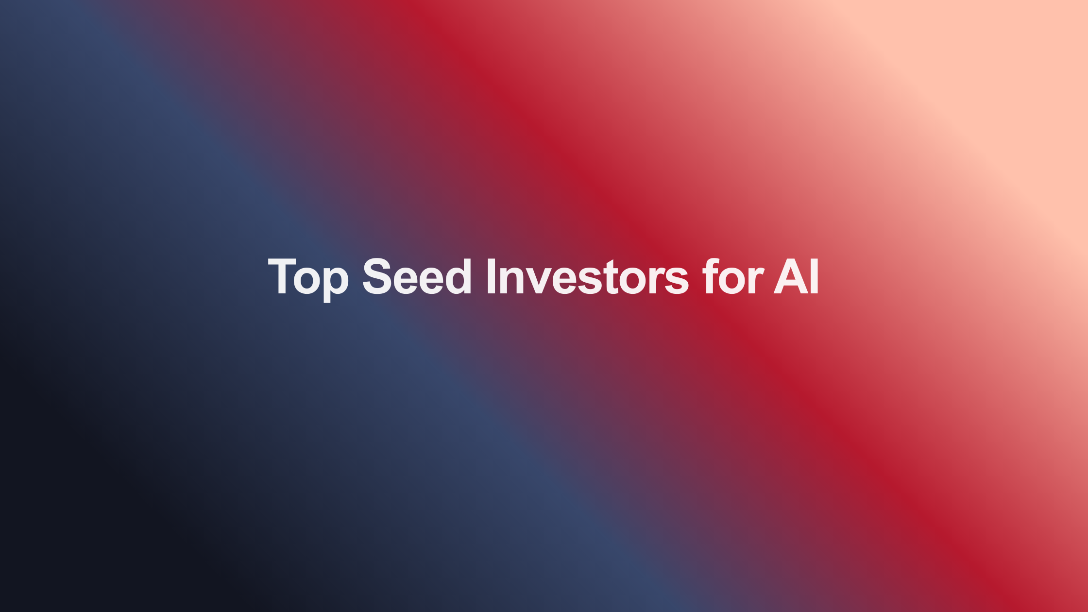 Top Seed Investors for AI startups