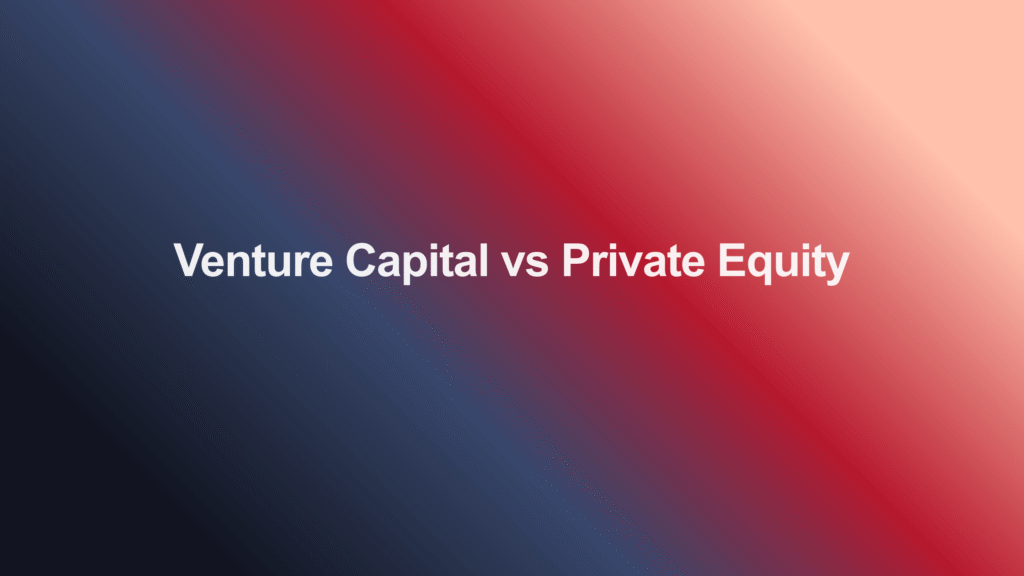 Venture Capital vs Private Equity