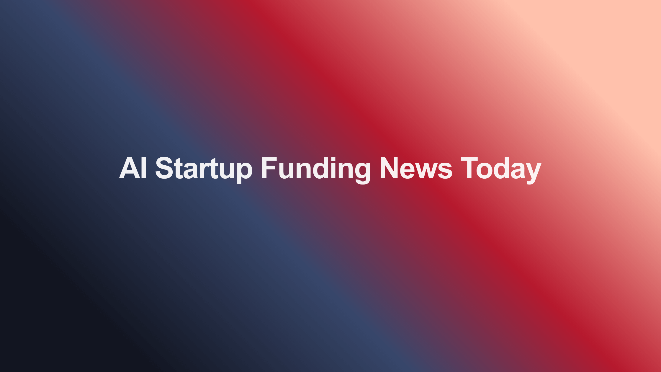 AI startup funding news today