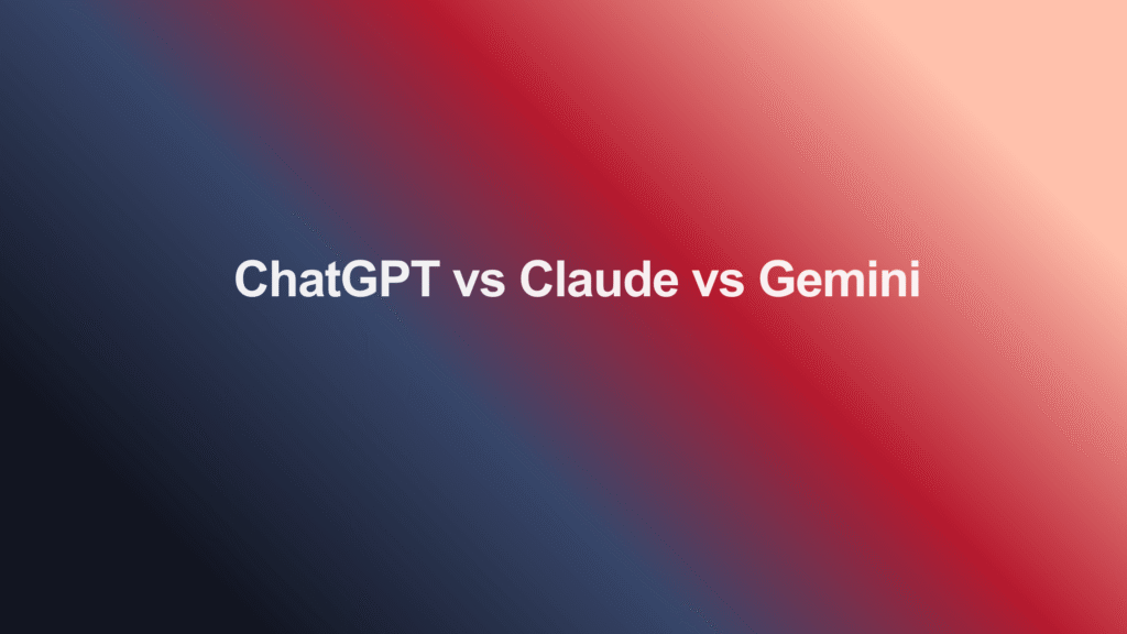 ChatGPT vs Claude vs Gemini