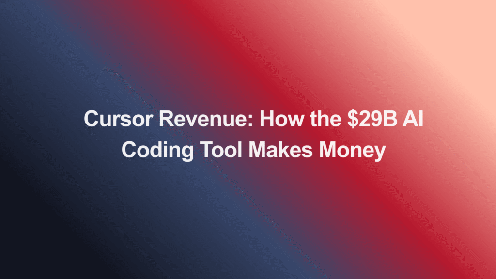 Cursor Revenue: How the $29B AI Coding Tool Makes Money
