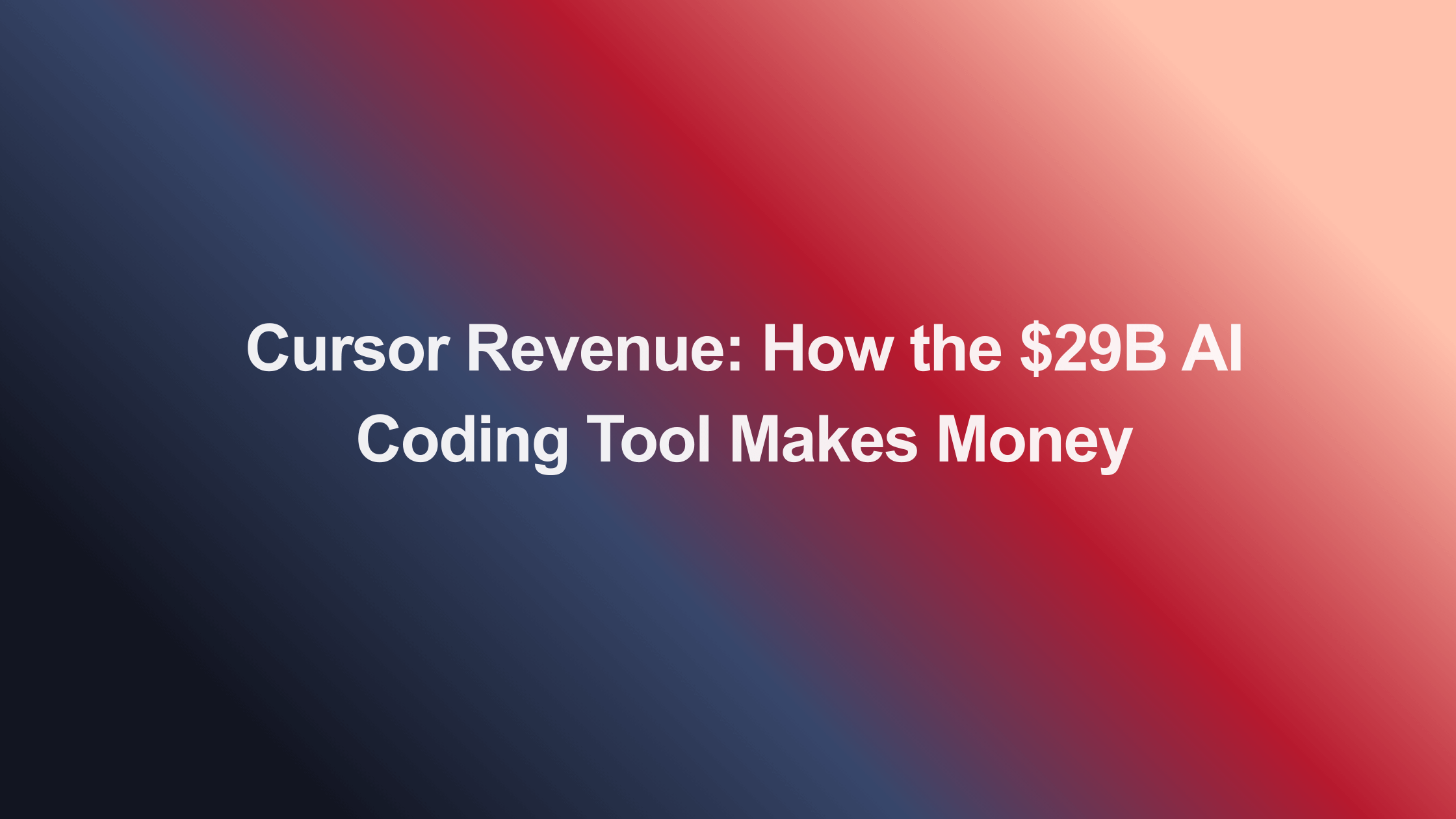 Cursor Revenue: How the $29B AI Coding Tool Makes Money