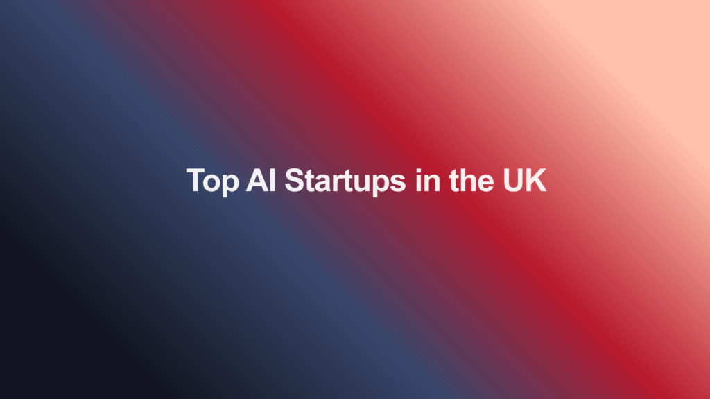 Top AI Startups in the UK