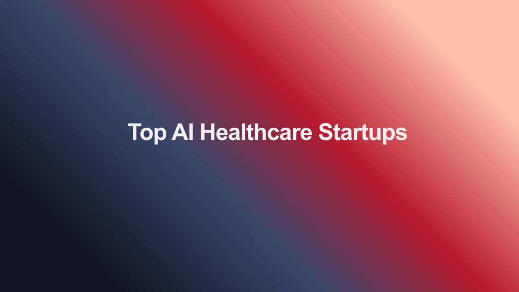 Top AI Healthcare Startups