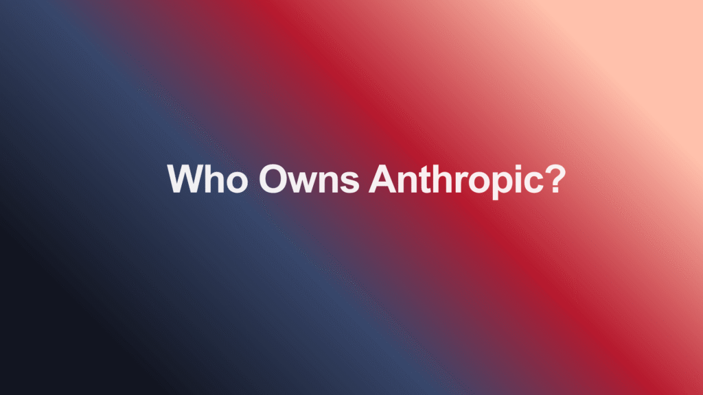 Who Owns Anthropic? Complete Ownership Breakdown (2026) 